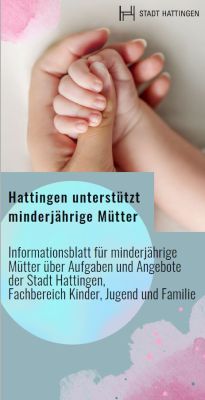 Informationsblatt für minderjährige Mütter über Aufgaben und Angebote der Stadt Hattingen.